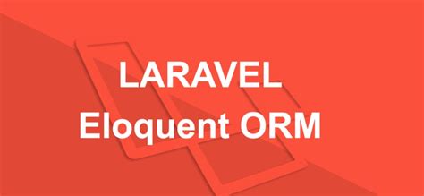 Оптимизация работы с базой данных в Laravel: использование Eloquent ORM