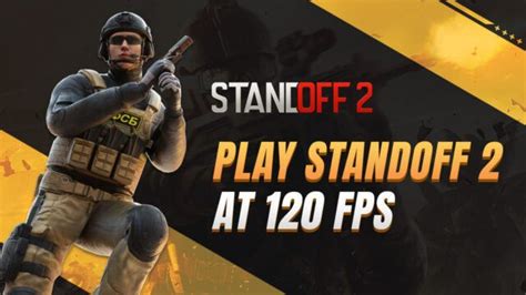 Повышение FPS в Standoff 2 до 120 - эффективные советы