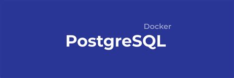 Шаг 3: Установка и настройка PostgreSQL в Docker