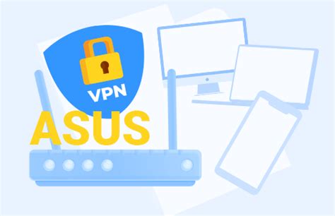  Зачем нужен VPN на роутере ASUS 