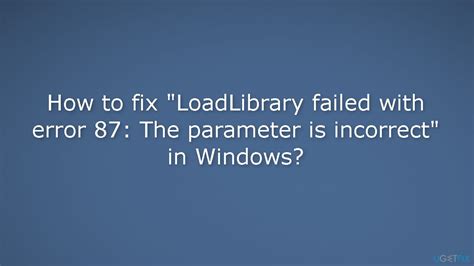 LoadLibrary Failed with Error 87